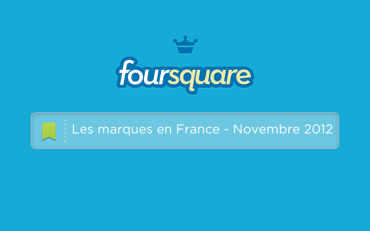 Infographie Novembre 2012 : les marques sur Foursquare en France